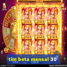 tim beta mensal 30